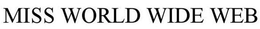 MISS WORLD WIDE WEB trademark