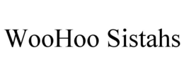 WOOHOO SISTAHS trademark