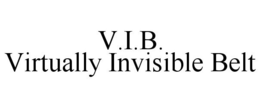 V.I.B. VIRTUALLY INVISIBLE BELT trademark