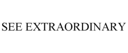 SEE EXTRAORDINARY trademark