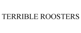 TERRIBLE ROOSTERS trademark