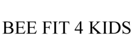 BEE FIT 4 KIDS trademark