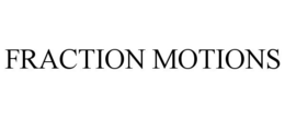 FRACTION MOTIONS trademark