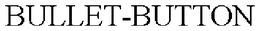 BULLET-BUTTON trademark