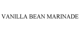 VANILLA BEAN MARINADE trademark