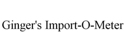 GINGER'S IMPORT-O-METER trademark