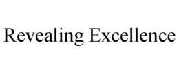 REVEALING EXCELLENCE trademark