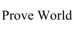 PROVE WORLD trademark