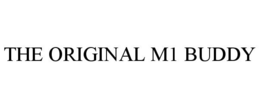 THE ORIGINAL M1 BUDDY trademark