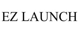 EZ LAUNCH trademark