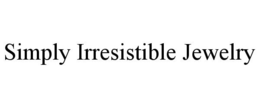 SIMPLY IRRESISTIBLE JEWELRY trademark