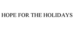 HOPE FOR THE HOLIDAYS trademark