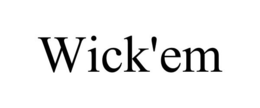 WICK'EM trademark