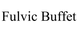 FULVIC BUFFET trademark