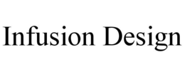 INFUSION DESIGN trademark