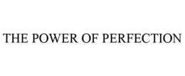 THE POWER OF PERFECTION trademark