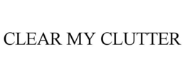CLEAR MY CLUTTER trademark