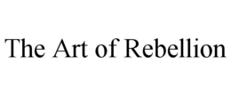 THE ART OF REBELLION trademark