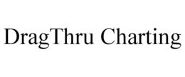 DRAGTHRU CHARTING trademark