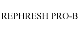 REPHRESH PRO-B trademark