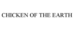 CHICKEN OF THE EARTH trademark