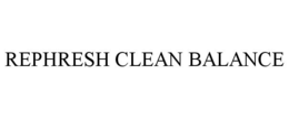 REPHRESH CLEAN BALANCE trademark