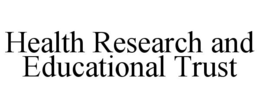 HEALTH RESEARCH AND EDUCATIONAL TRUST trademark
