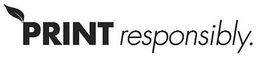 PRINT RESPONSIBLY. trademark