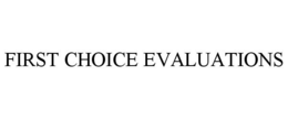 FIRST CHOICE EVALUATIONS trademark