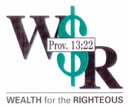 W$R PROV. 13:22 WEALTH FOR THE RIGHTEOUS trademark