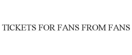 TICKETS FOR FANS FROM FANS trademark