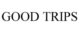 GOOD TRIPS trademark