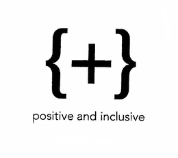 POSITIVE AND INCLUSIVE trademark