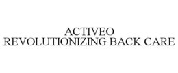 ACTIVEO REVOLUTIONIZING BACK CARE trademark
