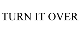 TURN IT OVER trademark