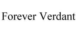 FOREVER VERDANT trademark