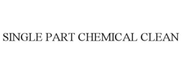 SINGLE PART CHEMICAL CLEAN trademark