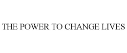 THE POWER TO CHANGE LIVES trademark