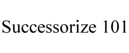 SUCCESSORIZE 101 trademark