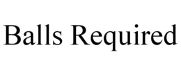 BALLS REQUIRED trademark