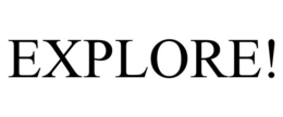 EXPLORE! trademark