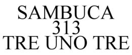 SAMBUCA 313 TRE UNO TRE trademark