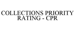 COLLECTIONS PRIORITY RATING - CPR trademark