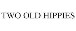 TWO OLD HIPPIES trademark
