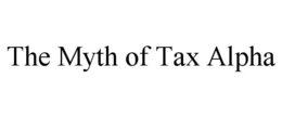 THE MYTH OF TAX ALPHA trademark