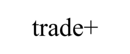 TRADE+ trademark