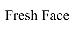 FRESH FACE trademark