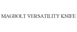 MAGBOLT VERSATILITY KNIFE trademark