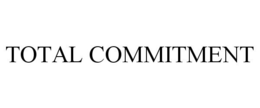 TOTAL COMMITMENT trademark