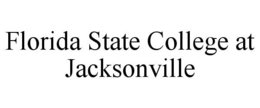 FLORIDA STATE COLLEGE AT JACKSONVILLE trademark